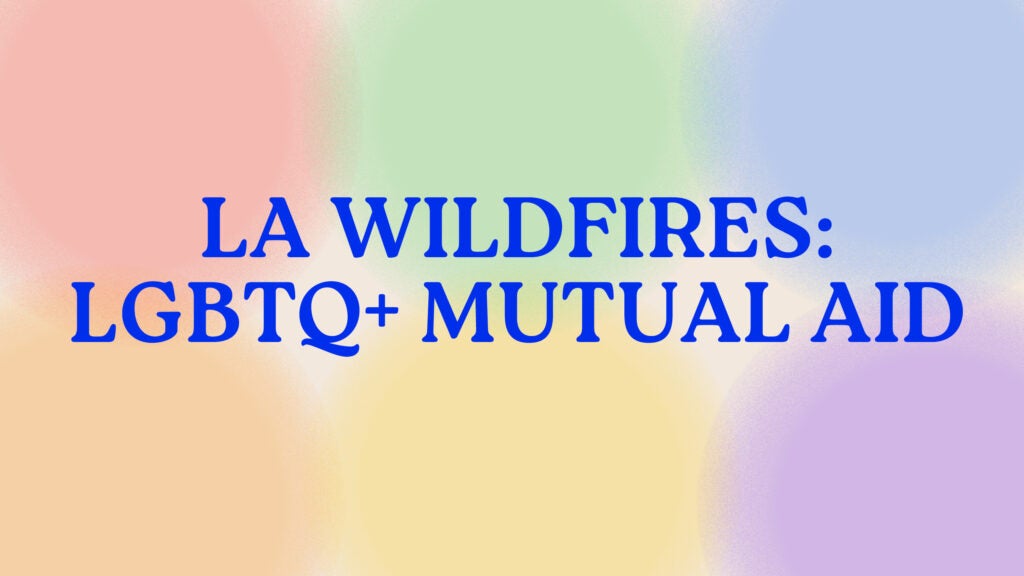 LGBTQIA+ Community Fire Relief Mutual Aid